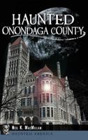 Haunted Onondaga County 1626195900 Book Cover