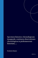 Specimen historico-chronologicum inaugurale, continens observationes chronologicas in ptolemaeorum historiam, ... (Latin Edition) 9004577343 Book Cover
