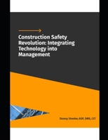 Construction Safety Revolution: Integrating Technology into Management B0DS8QPF61 Book Cover