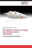 El Cambio Como Un Juego de Interacciones Humanas 3848461862 Book Cover