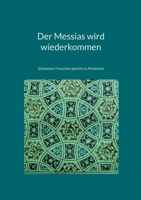 Der Messias wird wiederkommen: Schwester Franziska spricht zu Muslimen 232245009X Book Cover