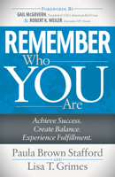 Remember Who You Are: Achieve Success. Create Balance. Experience Fulfillment. 1683506472 Book Cover