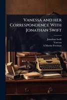 Vanessa and her Correspondence With Jonathan Swift 102145995X Book Cover