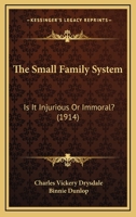 The Small Family System: Is It Injurious or Immoral? 1120928699 Book Cover