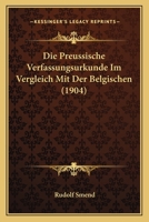 Die Preussische Verfassungsurkunde Im Vergleich Mit Der Belgischen 1018339485 Book Cover