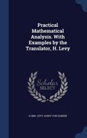 Practical Mathematical Analysis. With Examples by the Translator, H. Levy 1021466816 Book Cover