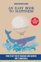 An Easy Book to Happiness: How to Get Rid of Baggage and Achieve One's Own Goals 0463893778 Book Cover