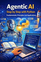 Agentic AI Step by Step with Python: Fundamentals, Principles and Applications B0GLHW8ZF5 Book Cover