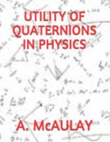 Utility of Quaternions in Physics 1688364781 Book Cover