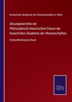 Sitzungsberichte der Philosophisch-Historischen Classe der kaiserlichen Akademie der Wissenschaften: Fünfundfünfzigster Band 3752529261 Book Cover