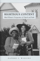 Righteous Content: Black Women's Perspectives of Church and Faith (Religion, Race, and Ethnicity) 0814794092 Book Cover