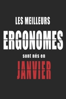Les Meilleurs Ergonomes sont nés en Janvier carnet de notes: Carnet de note pour les Ergonomes nés en Janvier cadeaux pour un ami, une amie,  un ... de la famille né en Janvier (French Edition) B083XPXYK3 Book Cover