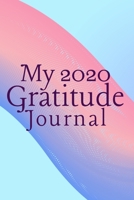My 2020 Gratitude Journal: Start your day with a quick dose of gratitude 1697103413 Book Cover