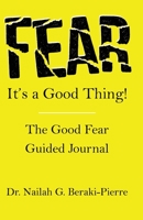 FEAR It's a Good Thing! 1733692975 Book Cover