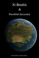 Xi-Bootis A: Planetfall Secundus 1764448200 Book Cover
