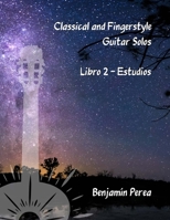 Classical and Fingerstyle Guitar Solos: Libro 2 - Estudios B0B3N9P5JB Book Cover