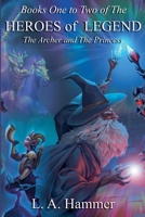 Books One to Two of the Heroes of Legend: The Archer and The Princess (Heroes of Legend Books) B0GGYCBJ8V Book Cover