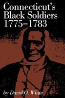 Connecticut's Black soldiers, 1775-1783, (Connecticut bicentennial series) 0871061198 Book Cover