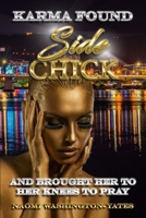 Karma Found Side Chick and Brought Her To Her Knees To Pray 1699897980 Book Cover