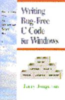 Writing Bug-Free C Code for Windows: A Programming Style That Automatically Detects Bugs in C Code (Prentice Hall Series on Programming Tools and M) 0131838989 Book Cover