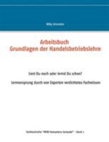 Arbeitsbuch Grundlagen der Handelsbetriebslehre: Liest Du noch oder lernst Du schon? Lernvorsprung durch von Experten verdichtetes Fachwissen 3743119501 Book Cover