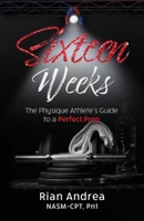 Sixteen Weeks: The Physique Athlete's Guide to a Perfect Prep 1735953202 Book Cover