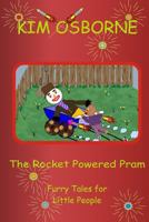 The Rocket Powered Pram: Furry Tales for Little People 1522772545 Book Cover