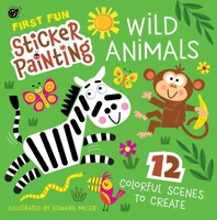 First Fun Sticker Painting: Wild Animals: 12 Colorful Creatures to Create 1641243511 Book Cover