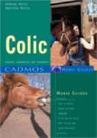 Colic: Causes, Prevention & Treatment (Cadmos Horse Guides) 3861279452 Book Cover