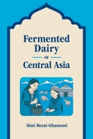 Fermented Dairy of Central Asia 180050702X Book Cover