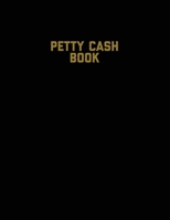 Petty Cash Book: Voucher Log, Balance Record, Keep Track Of Small Business Accounts & Personal Accounting Ledger, Expenses & Income Bookkeeping Journal 164944205X Book Cover