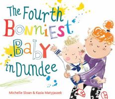 The Fourth Bonniest Baby in Dundee 1782503145 Book Cover