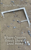 Where Country Roads Should Lead Home B0F532ZFXC Book Cover