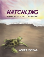 Hatchling: Where Would You Love to Go? 1952884683 Book Cover