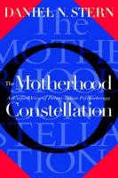 The Motherhood Constellation: A Unified View of Parent-Infant Psychotherapy 0465026028 Book Cover