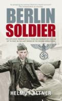 Berlin Soldier 1945: An Eyewitness Account Of The Fall Of Berlin 0752441736 Book Cover