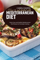 How to get started with Mediterranean Diet: Quick, Easy and Healthy Mediterranean Diet Recipes for Everyday Cooking 1801866473 Book Cover