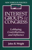Interest Groups and Congress: Lobbying, Contributions and Influence (Longman Classics Edition) 0024303011 Book Cover