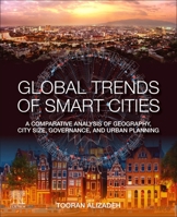 Global Trends of Smart Cities: A Comparative Analysis of Geography, City Size, Governance, and Urban Planning 0128198869 Book Cover