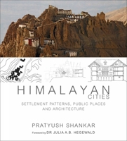 Himalayan Cities: Settlement Patterns, Public Places and Architecture 9383098163 Book Cover