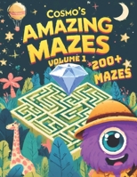 Cosmo's Amazing Mazes Volume 1: Maze Book with 200+ Challenging Puzzles B0CVVMRM3G Book Cover