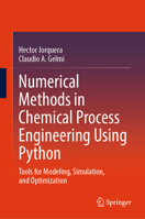 Numerical Methods in Chemical Process Engineering Using Python: Tools for Modeling, Simulation, and Optimization 303222957X Book Cover