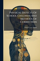 Physical Defects of School Children and Methods of Correction 1286137527 Book Cover