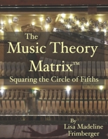 The Music Theory Matrix™: Squaring the Circle of Fifths B09K22MCGZ Book Cover