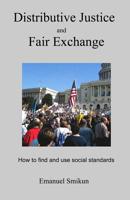 Distributive Justice and Fair Exchange: How to find and use social standards 0983702519 Book Cover