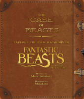 The Case of Beasts: Explore the Film Wizardry of Fantastic Beasts and Where to Find Them 0062571370 Book Cover
