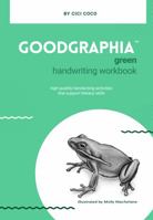 Goodgraphia Green Handwriting Workbook: high quality handwriting activities that support literacy skills 1736923439 Book Cover