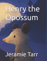 Henry the Opossum B0FY5LPM7J Book Cover