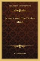 Science And The Divine Mind 1425338194 Book Cover