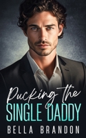 Pucking the Single Daddy: An Enemies to Lovers Boss Romance B0D25PD949 Book Cover
